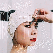 Mitski : Be the Cowboy